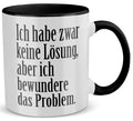22Feels® Lustige Tasse mit Spruch: Ich habe zwar keine Lösung - Büro Geschenkidee (Weiss-Schwarz, 320ml)-TwoTone Tasse Weiss-Schwarz 320ml-22Feels