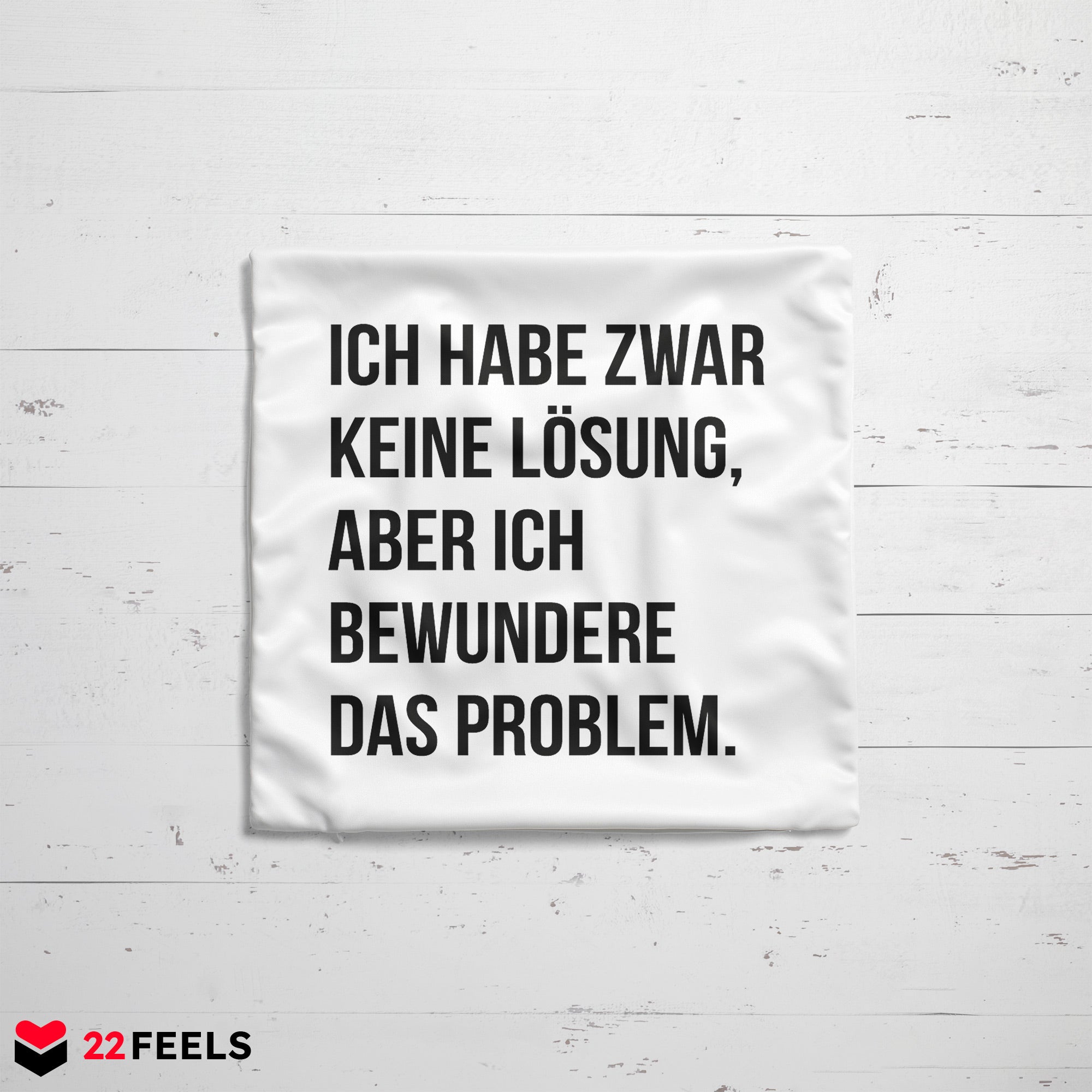 22Feels® Lustiges Kissen mit Spruch: Ich habe zwar keine Lösung - Büro Geschenkidee (Weiss 40x40cm)-Kissen Weiss 40x40-22Feels