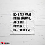 22Feels® Lustiges Kissen mit Spruch: Ich habe zwar keine Lösung - Büro Geschenkidee (Weiss 40x40cm)-Kissen Weiss 40x40-22Feels