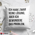 22Feels® Lustiges Kissen mit Spruch: Ich habe zwar keine Lösung - Büro Geschenkidee (Weiss 40x40cm)-Kissen Weiss 40x40-22Feels
