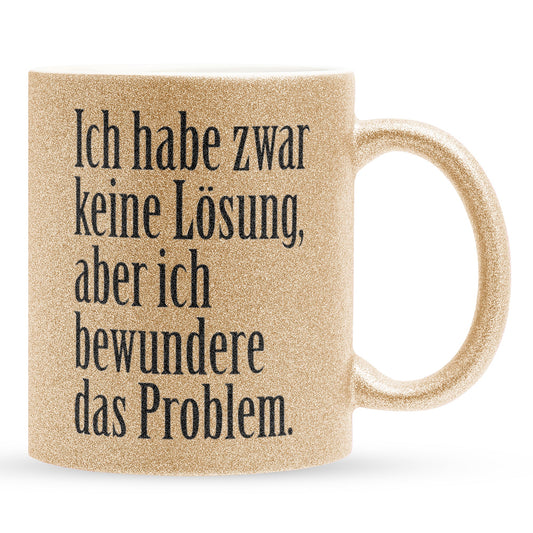 22Feels® Lustige Glitzertasse mit Spruch: Ich habe zwar keine Lösung - Büro Geschenkidee (Gold, 320ml)-Glitzertasse Gold 320ml-22Feels