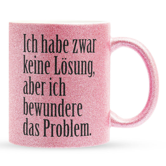22Feels® Lustige Glitzertasse mit Spruch: Ich habe zwar keine Lösung - Büro Geschenkidee (Pink, 320ml)-Glitzertasse Pink 320ml-22Feels