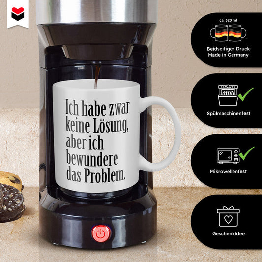 22Feels® Tasse mit Spruch: Ich habe zwar keine Lösung - Büro Geschenkidee (Weiss, 320ml)-Weisse Tasse 320ml-22Feels