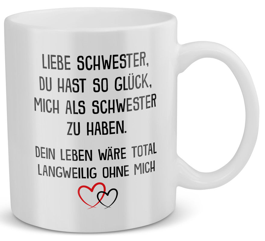 22Feels® Geschenk für Schwester von Schwester - Tasse mit Spruch: Glück Mich Zu Haben (Weiss, 320ml)-Weisse Tasse 320ml-22Feels