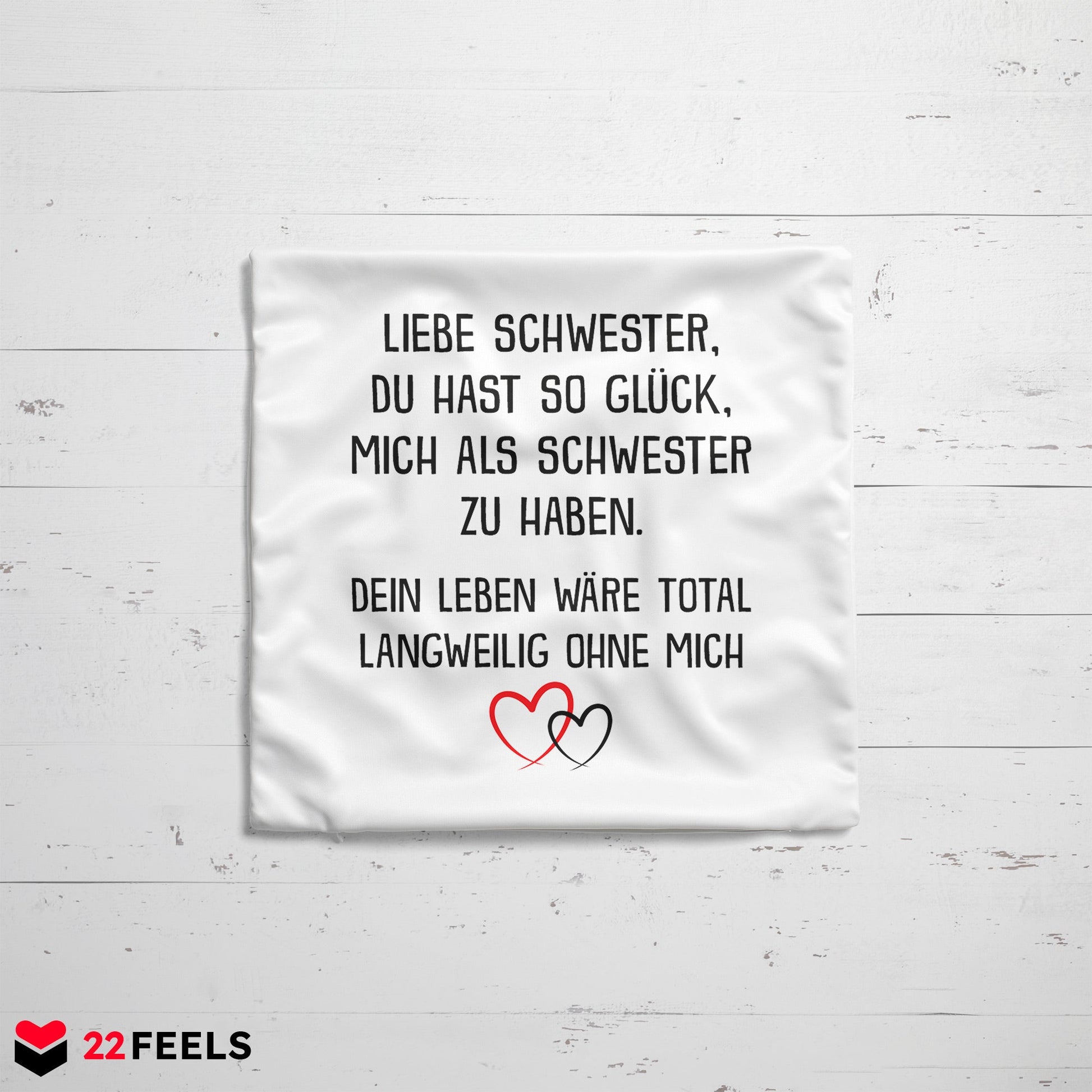 22Feels® Schwester Geschenk - Kissen mit Spruch: Glück mich zu haben (Weiss 40x40cm)-Kissen Weiss 40x40-22Feels