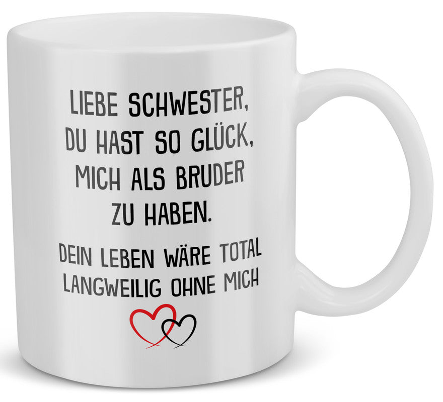 22Feels® Geschenk für Schwester von Bruder - Tasse mit Spruch: Glück Mich Zu Haben (Weiss, 320ml)-Weisse Tasse 320ml-22Feels