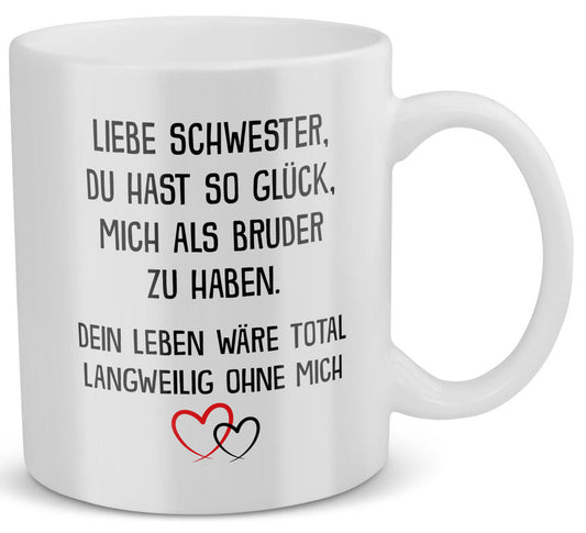 22Feels® Geschenk für Schwester von Bruder - Tasse mit Spruch: Glück Mich Zu Haben (Weiss, 320ml)-Weisse Tasse 320ml-22Feels
