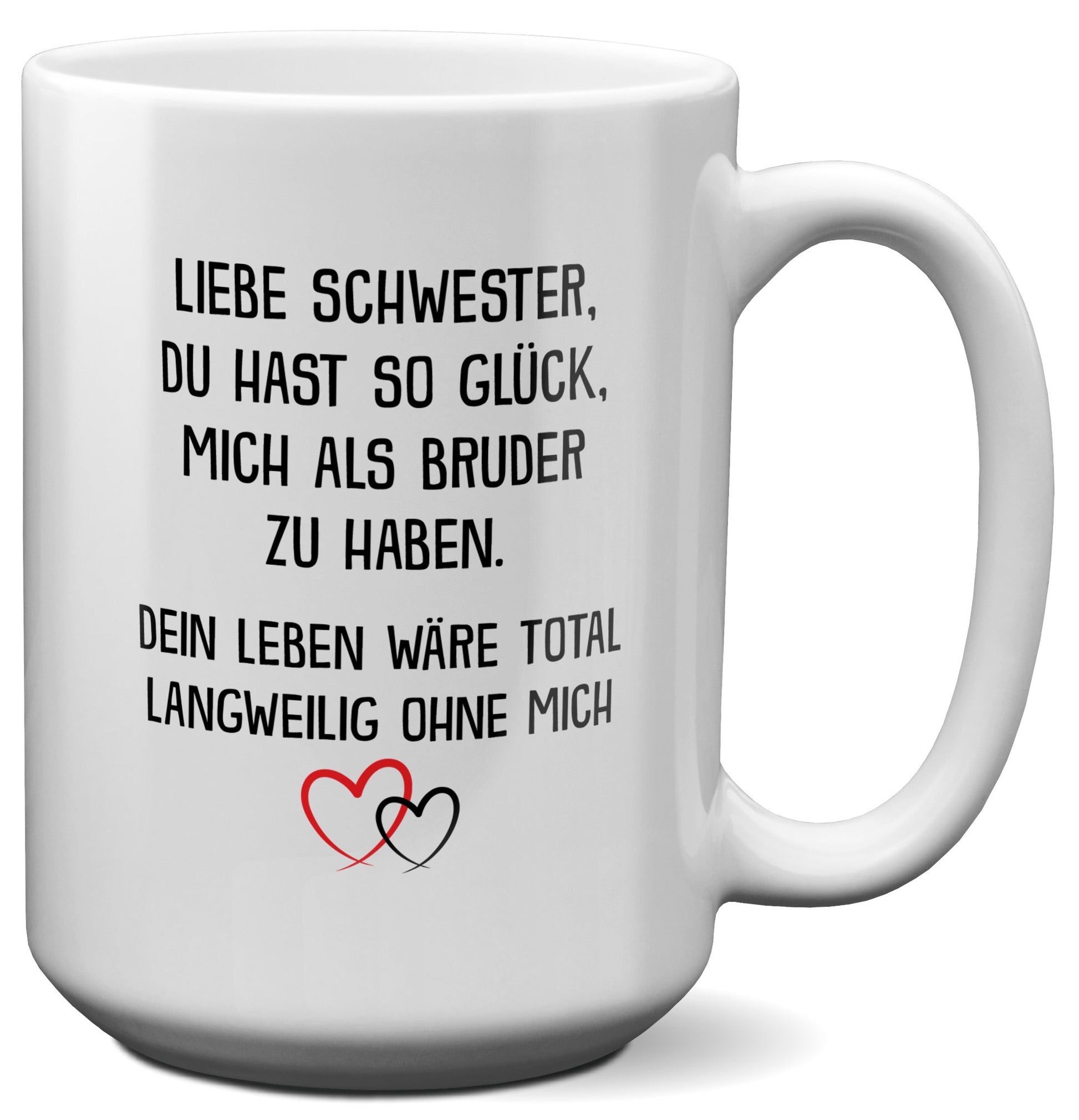 22Feels® Schwester Geschenk von Bruder - XL Tasse mit Spruch: Glück mich zu haben (Weiss, 440ml)-Weisse XL Tasse 440ml-22Feels