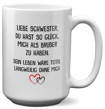 22Feels® Schwester Geschenk von Bruder - XL Tasse mit Spruch: Glück mich zu haben (Weiss, 440ml)-Weisse XL Tasse 440ml-22Feels