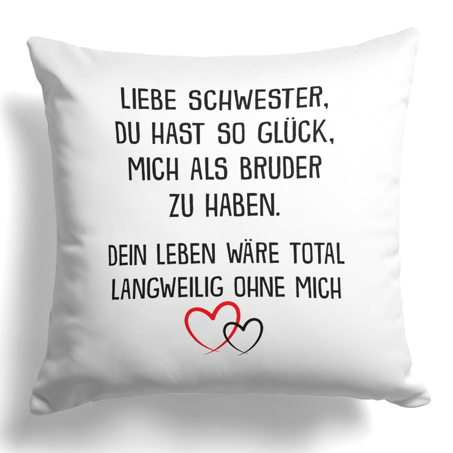 22Feels® Schwester Geschenk von Bruder - Kissen mit Spruch: Glück mich zu haben (Weiss 40x40cm)-Kissen Weiss 40x40-22Feels