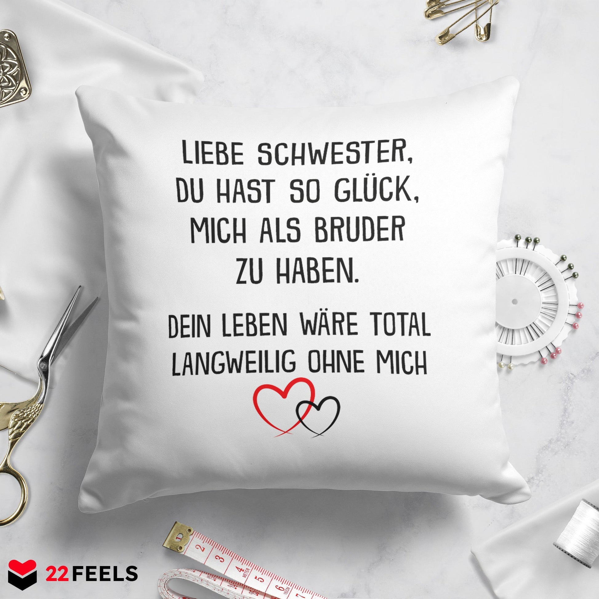 22Feels® Schwester Geschenk von Bruder - Kissen mit Spruch: Glück mich zu haben (Weiss 40x40cm)-Kissen Weiss 40x40-22Feels