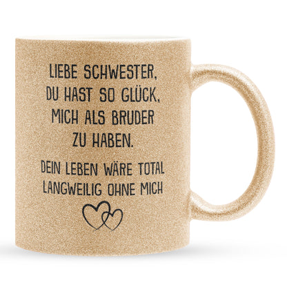 22Feels® Schwester Geschenk von Bruder - Glitzertasse mit Spruch: Glück mich zu haben (Gold, 320ml)-Glitzertasse Gold 320ml-22Feels