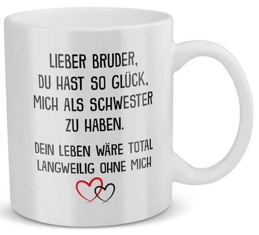 22Feels® Geschenk für Brüder - Tasse mit Spruch: Glück Mich Als Schwester Zu Haben (Weiss, 320ml)-Weisse Tasse 320ml-22Feels
