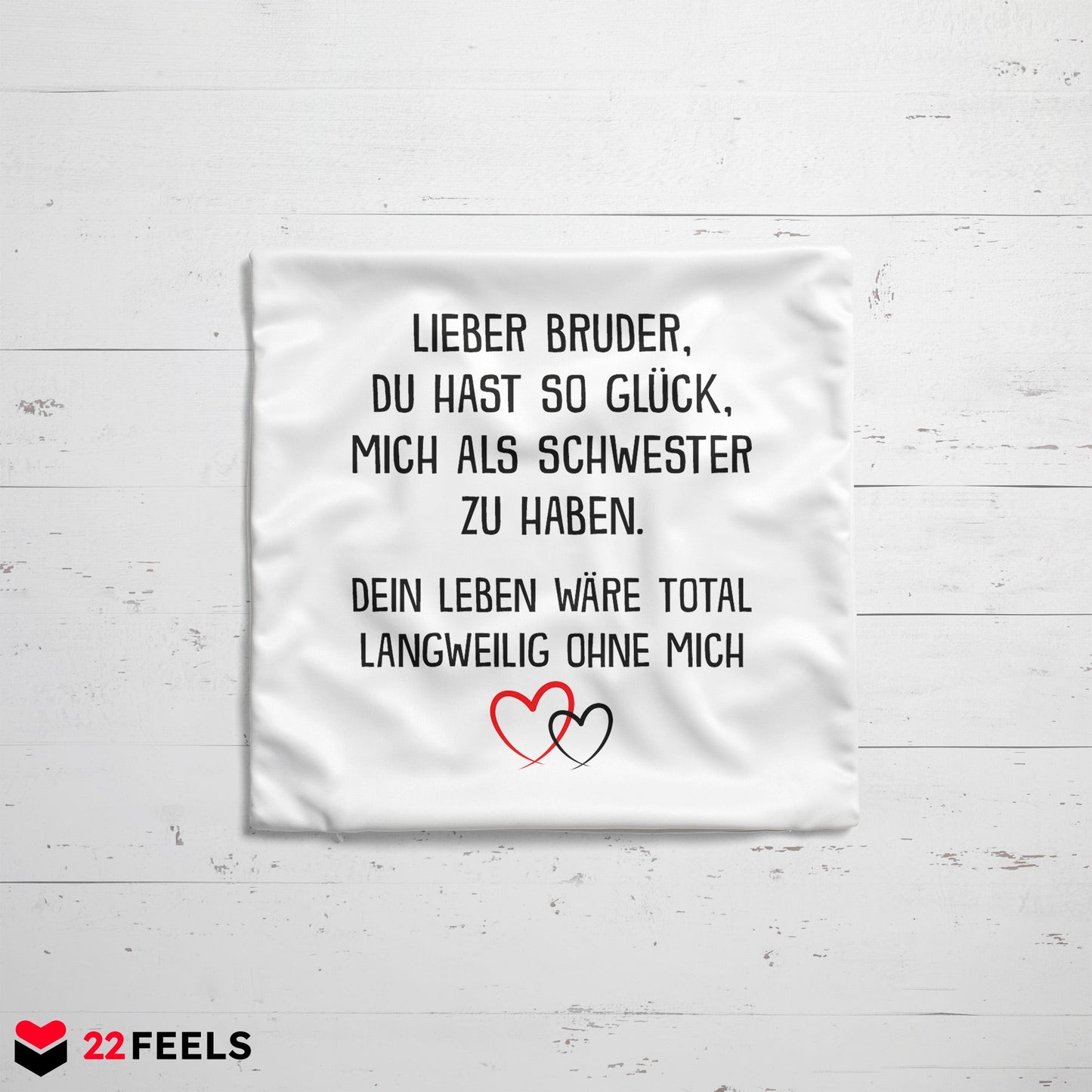 22Feels® Bruder Geschenk von Schwester - Kissen mit Spruch: Glück mich zu haben (Weiss 40x40cm)-Kissen Weiss 40x40-22Feels