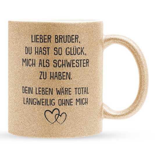 22Feels® Bruder Geschenk von Schwester - Glitzertasse mit Spruch: Glück mich zu haben (Gold, 320ml)-Glitzertasse Gold 320ml-22Feels