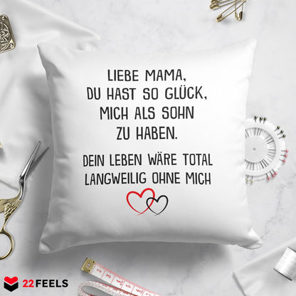 22Feels® Mama Geschenk vom Sohn - Kissen mit Spruch: Glück mich zu haben (Weiss 40x40cm)-Kissen Weiss 40x40-22Feels