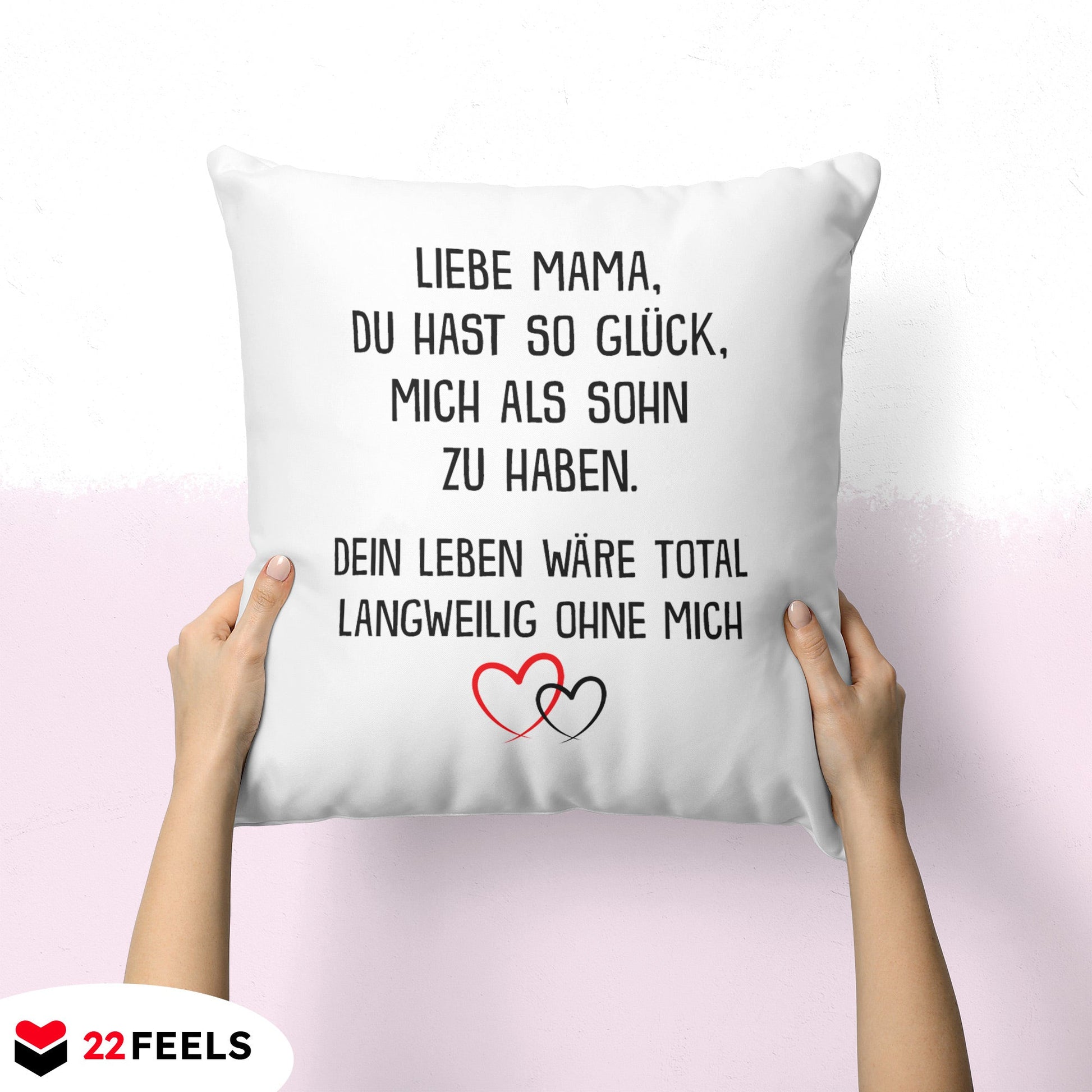 22Feels® Mama Geschenk vom Sohn - Kissen mit Spruch: Glück mich zu haben (Weiss 40x40cm)-Kissen Weiss 40x40-22Feels