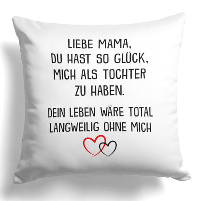 22Feels® Mama Geschenk von der Tochter - Kissen mit Spruch: Glück mich zu haben (Weiss 40x40cm)-Kissen Weiss 40x40-22Feels