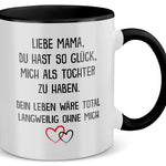 22Feels® Mama Geschenk von Tochter - Tasse mit Spruch: Glück mich zu haben (Weiss-Schwarz, 320ml)-TwoTone Tasse Weiss-Schwarz 320ml-22Feels