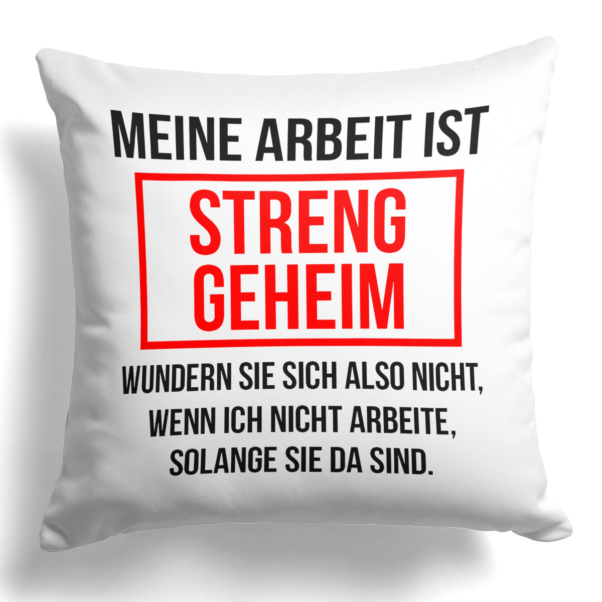 22Feels® Lustiges Kissen mit Spruch: Meine Arbeit ist streng geheim - Büro Geschenkidee (Weiss 40x40cm)-Kissen Weiss 40x40-22Feels
