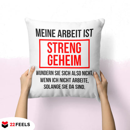 22Feels® Lustiges Kissen mit Spruch: Meine Arbeit ist streng geheim - Büro Geschenkidee (Weiss 40x40cm)-Kissen Weiss 40x40-22Feels