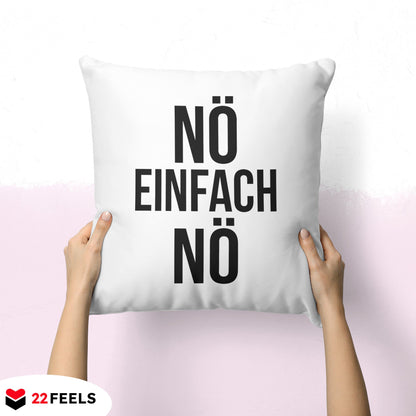 22Feels® Lustiges Kissen mit Spruch: Nö Einfach Nö - Büro Geschenkidee (Weiss 40x40cm)-Kissen Weiss 40x40-22Feels