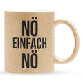 22Feels® Lustige Glitzertasse mit Spruch: Nö Einfach Nö - Büro Geschenkidee (Gold, 320ml)-Glitzertasse Gold 320ml-22Feels