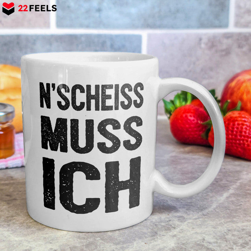 22Feels® Lustige Tasse mit Spruch: N'Scheiss Muss Ich - Büro Geschenkidee (Weiss, 320ml)-Weisse Tasse 320ml-22Feels