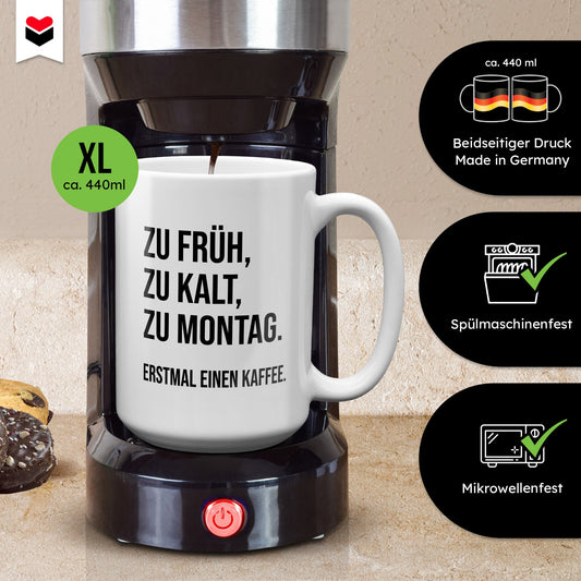 22Feels® Lustige XL Tasse mit Spruch: Zu früh, zu kalt, zu Montag - Büro Geschenkidee (Weiss, 440ml)-Weisse XL Tasse 440ml-22Feels