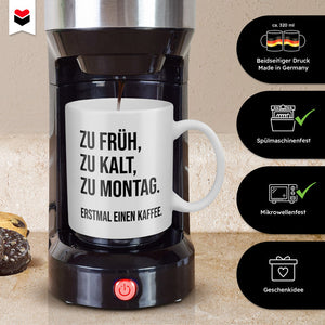 22Feels® Lustige Tasse mit Spruch: Zu Früh, Zu Kalt, Zu Montag - Büro Geschenkidee (Weiss, 320ml)-Weisse Tasse 320ml-22Feels