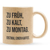 22Feels® Lustige Glitzertasse mit Spruch: Zu früh, zu kalt, zu Montag - Büro Geschenkidee (Gold, 320ml)-Glitzertasse Gold 320ml-22Feels