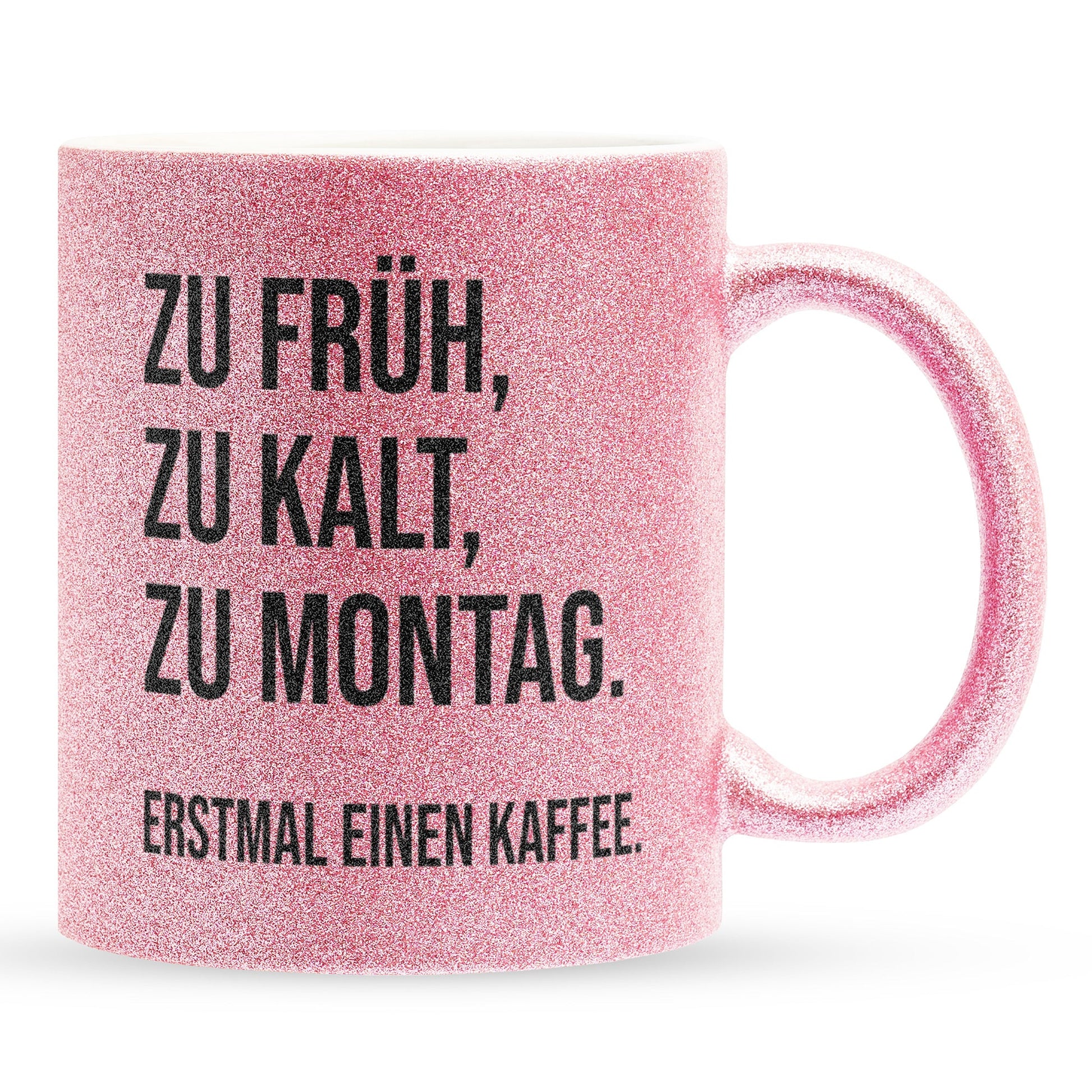 22Feels® Lustige Glitzertasse mit Spruch: Zu früh, zu kalt, zu Montag - Büro Geschenkidee (Pink, 320ml)-Glitzertasse Pink 320ml-22Feels