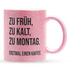 22Feels® Lustige Glitzertasse mit Spruch: Zu früh, zu kalt, zu Montag - Büro Geschenkidee (Pink, 320ml)-Glitzertasse Pink 320ml-22Feels