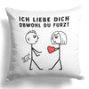 22Feels® ORIGINAL Kissen - Männer Geschenk - Spruch: Ich Liebe Dich Obwohl Du Furzt (Weiss, 40x40cm)-Kissen Weiss 40x40-22Feels