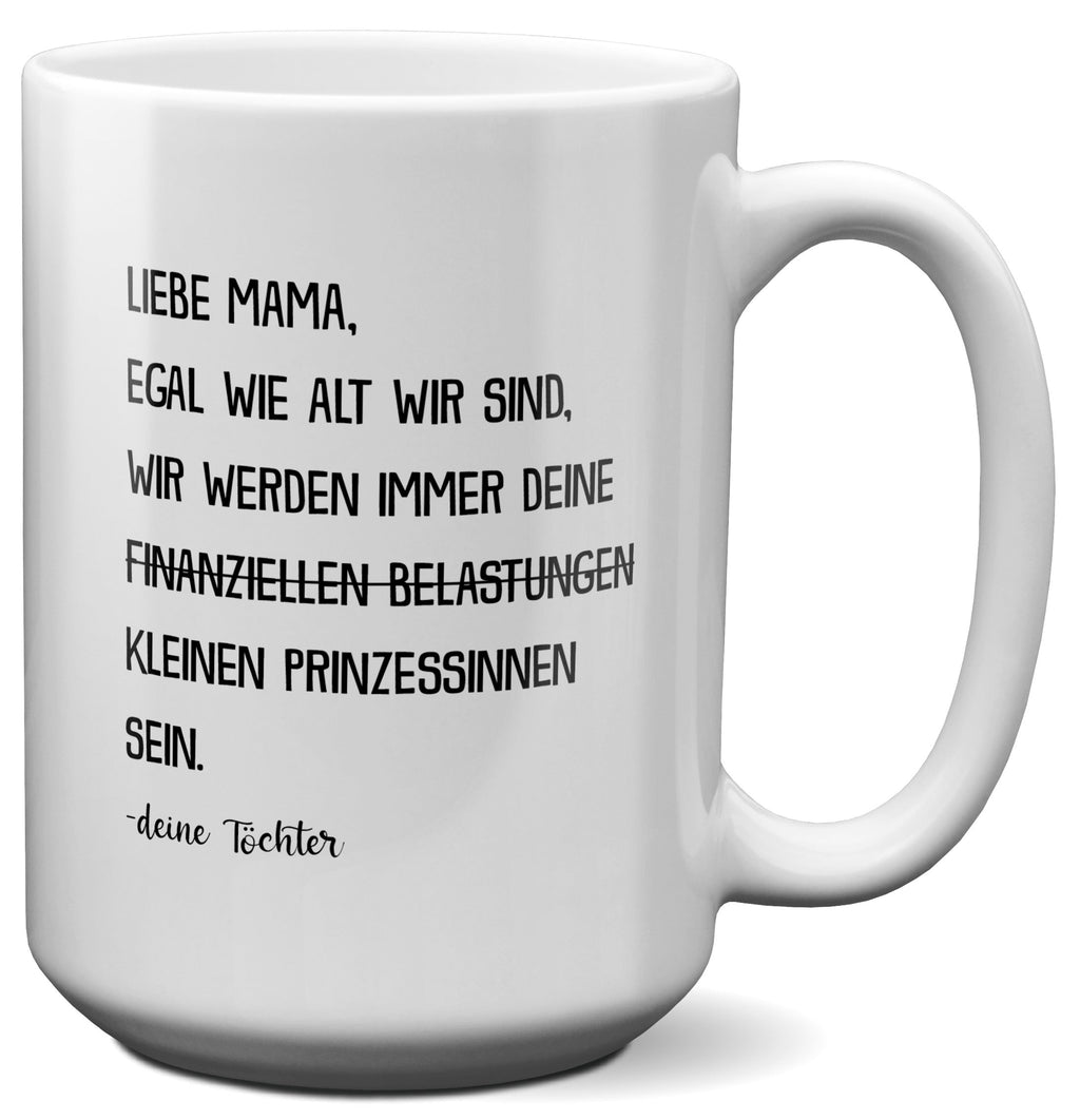 22Feels® Mama Geschenk von Töchtern - XL Tasse mit Spruch: Egal wie alt wir sind 'Prinzessinnen' (Weiss, 440ml)-Weisse XL Tasse 440ml-22Feels