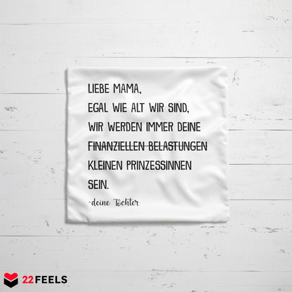 22Feels® Mama Geschenk von Töchtern - Kissen mit Spruch: Egal wie alt wir sind 'Prinzessinnen' (Weiss 40x40cm)-Kissen Weiss 40x40-22Feels