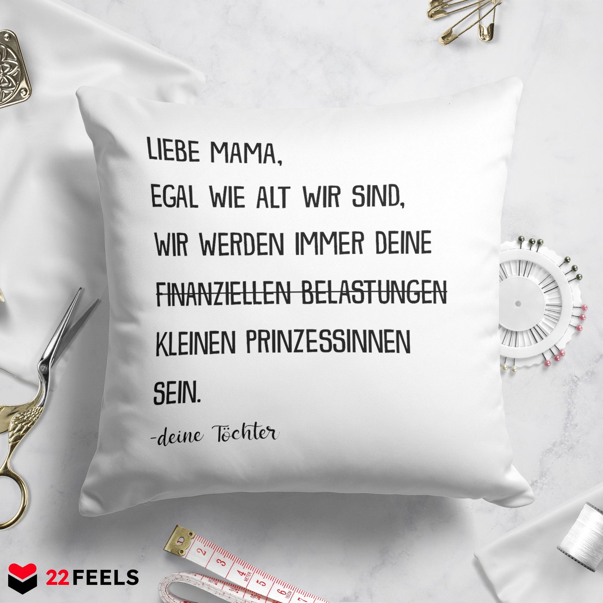 22Feels® Mama Geschenk von Töchtern - Kissen mit Spruch: Egal wie alt wir sind 'Prinzessinnen' (Weiss 40x40cm)-Kissen Weiss 40x40-22Feels