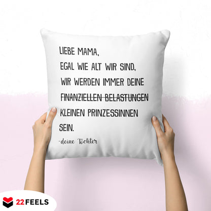 22Feels® Mama Geschenk von Töchtern - Kissen mit Spruch: Egal wie alt wir sind 'Prinzessinnen' (Weiss 40x40cm)-Kissen Weiss 40x40-22Feels