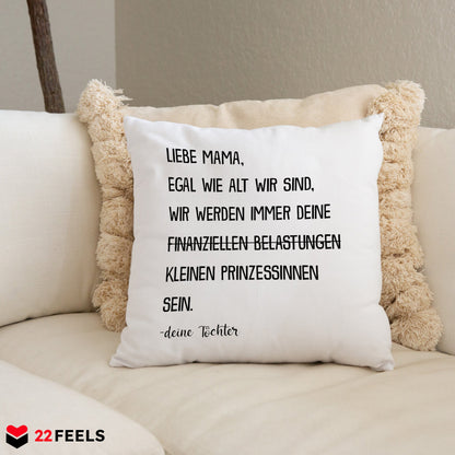 22Feels® Mama Geschenk von Töchtern - Kissen mit Spruch: Egal wie alt wir sind 'Prinzessinnen' (Weiss 40x40cm)-Kissen Weiss 40x40-22Feels