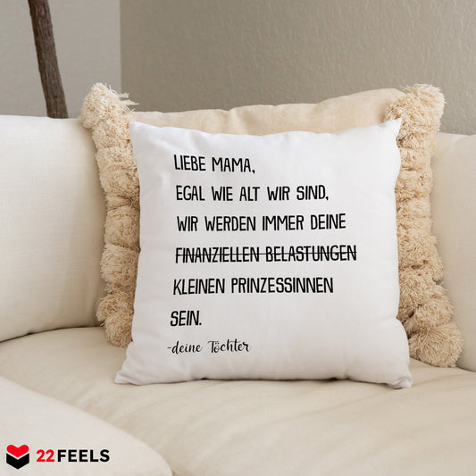 22Feels® Mama Geschenk von Töchtern - Kissen mit Spruch: Egal wie alt wir sind 'Prinzessinnen' (Weiss 40x40cm)-Kissen Weiss 40x40-22Feels
