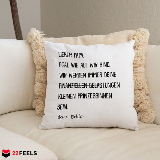 22Feels® Papa Geschenk von Töchtern - Kissen mit Spruch: Egal Wie Alt 'Prinzessinnen' (Weiss 40x40cm)-Kissen Weiss 40x40-22Feels