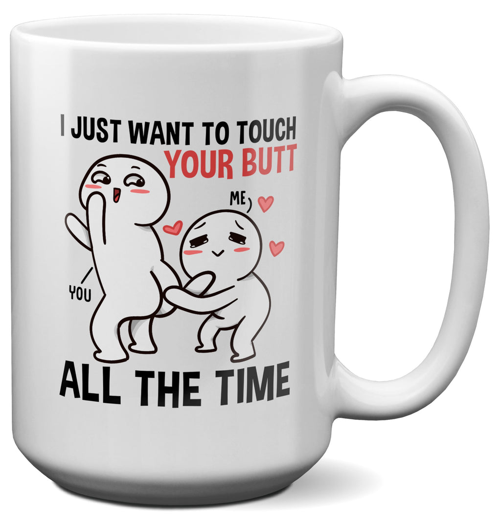 22Feels® Pärchen Geschenk zum Jahrestag, Hochzeitstag, Valentinstag etc. - XL Tasse mit Spruch: I just want to touch your butt all the time (Weiss, 440ml)-Weisse XL Tasse 440ml-22Feels