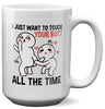 22Feels® Pärchen Geschenk zum Jahrestag, Hochzeitstag, Valentinstag etc. - XL Tasse mit Spruch: I just want to touch your butt all the time (Weiss, 440ml)-Weisse XL Tasse 440ml-22Feels