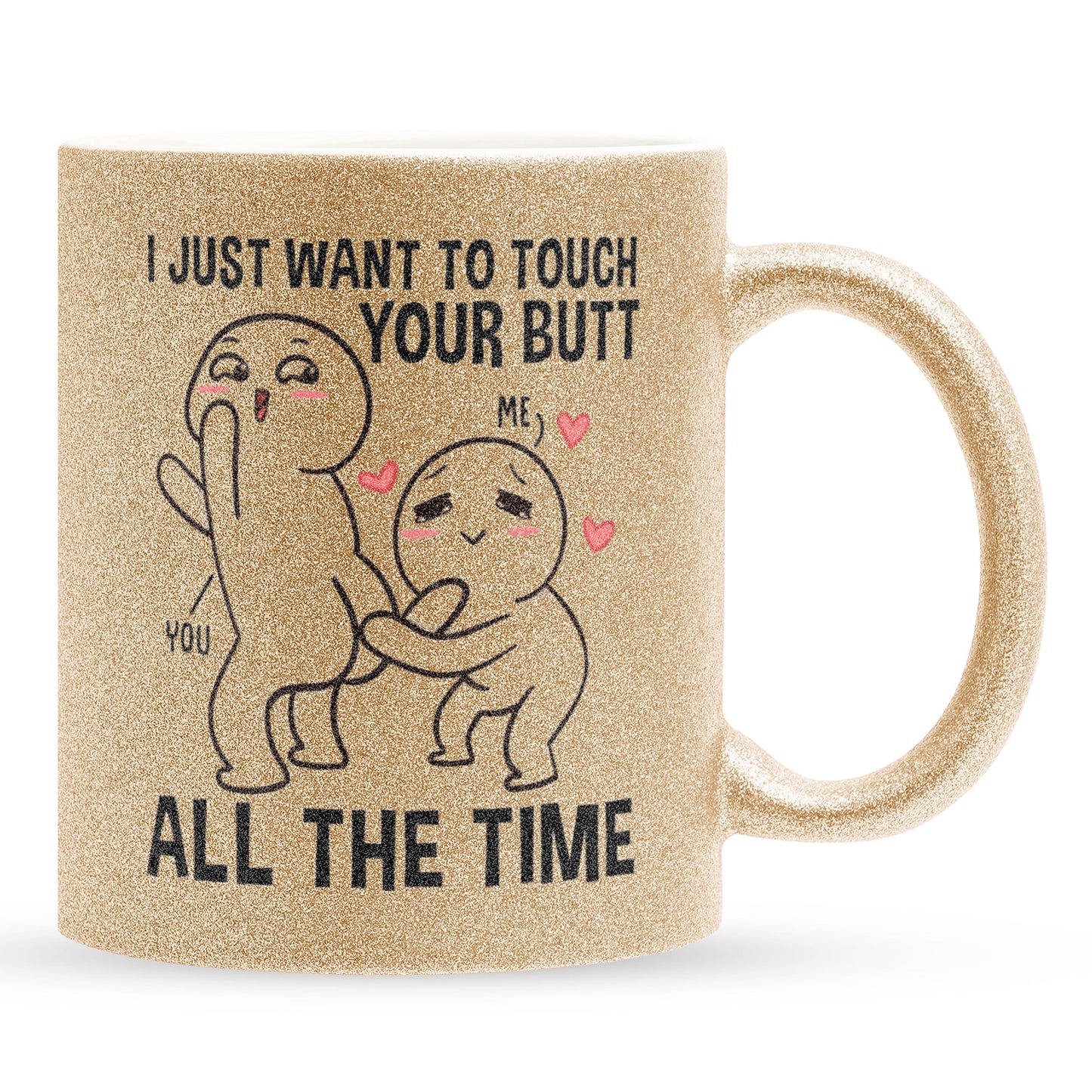 22Feels® Pärchen Geschenk zum Jahrestag, Hochzeitstag, Valentinstag etc. - Glitzertasse mit Spruch: I just want to touch your butt all the time (Gold, 320ml)-Glitzertasse Gold 320ml-22Feels