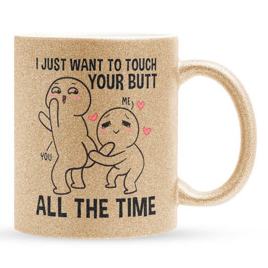 22Feels® Pärchen Geschenk zum Jahrestag, Hochzeitstag, Valentinstag etc. - Glitzertasse mit Spruch: I just want to touch your butt all the time (Gold, 320ml)-Glitzertasse Gold 320ml-22Feels