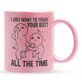 22Feels® Pärchen Geschenk zum Jahrestag, Hochzeitstag, Valentinstag etc. - Glitzertasse mit Spruch: I just want to touch your butt all the time (Pink, 320ml)-Glitzertasse Pink 320ml-22Feels