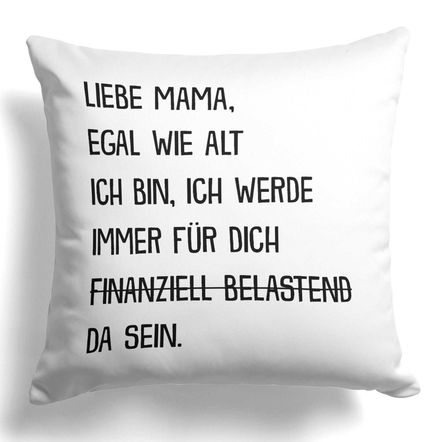 22Feels® Mama Geschenk - Kissen mit Spruch: Egal wie alt (Weiss 40x40cm)-Kissen Weiss 40x40-22Feels