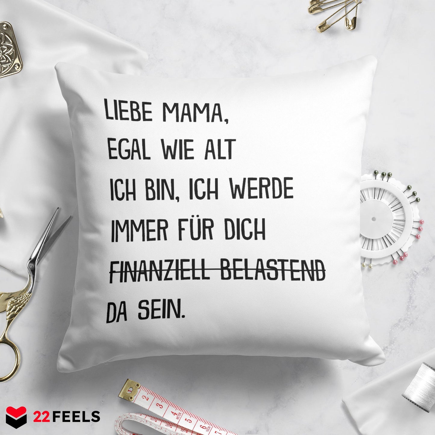 22Feels® Mama Geschenk - Kissen mit Spruch: Egal wie alt (Weiss 40x40cm)-Kissen Weiss 40x40-22Feels
