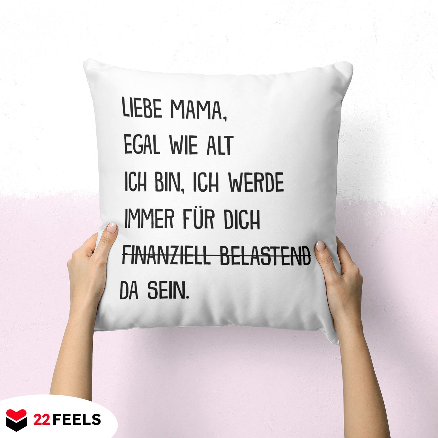 22Feels® Mama Geschenk - Kissen mit Spruch: Egal wie alt (Weiss 40x40cm)-Kissen Weiss 40x40-22Feels