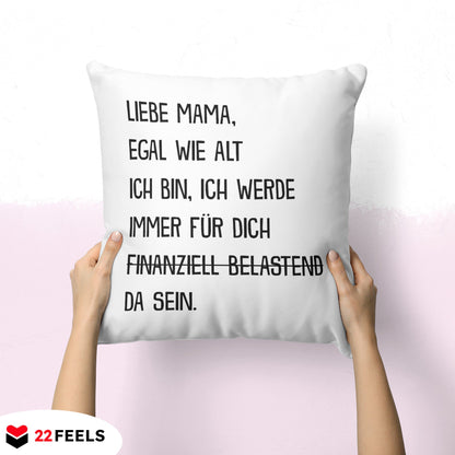 22Feels® Mama Geschenk - Kissen mit Spruch: Egal wie alt (Weiss 40x40cm)-Kissen Weiss 40x40-22Feels